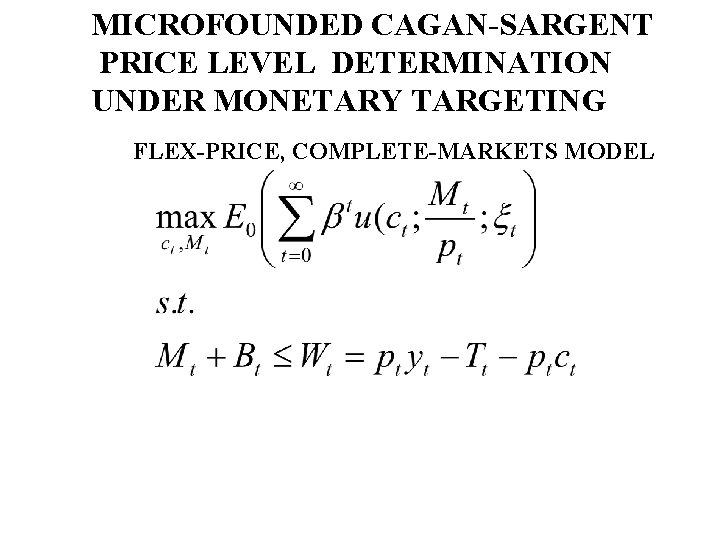 MICROFOUNDED CAGAN-SARGENT PRICE LEVEL DETERMINATION UNDER MONETARY TARGETING FLEX-PRICE, COMPLETE-MARKETS MODEL 