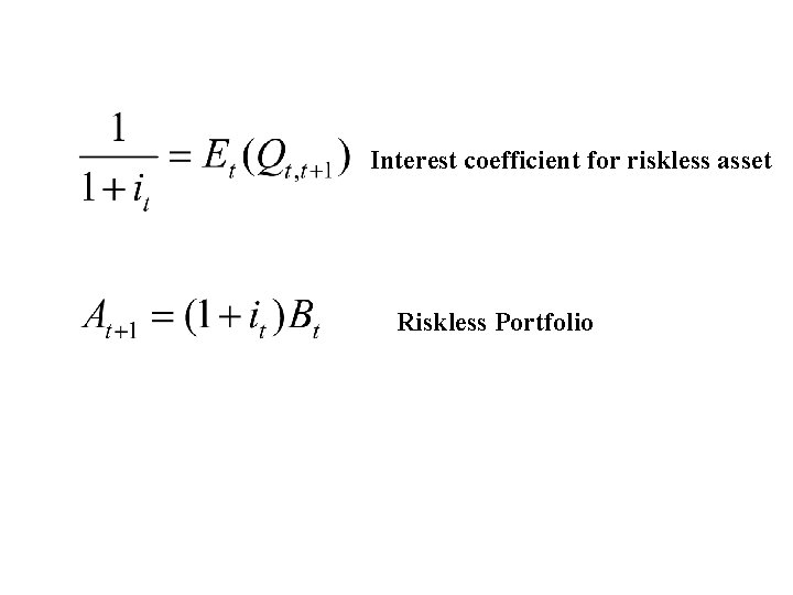 Interest coefficient for riskless asset Riskless Portfolio 