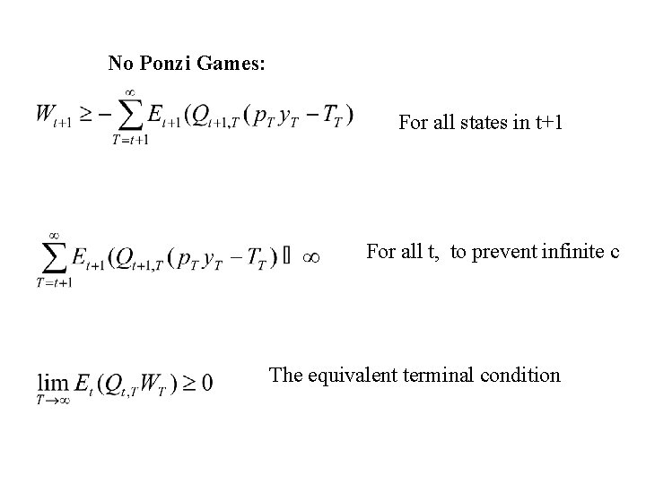 No Ponzi Games: For all states in t+1 For all t, to prevent infinite