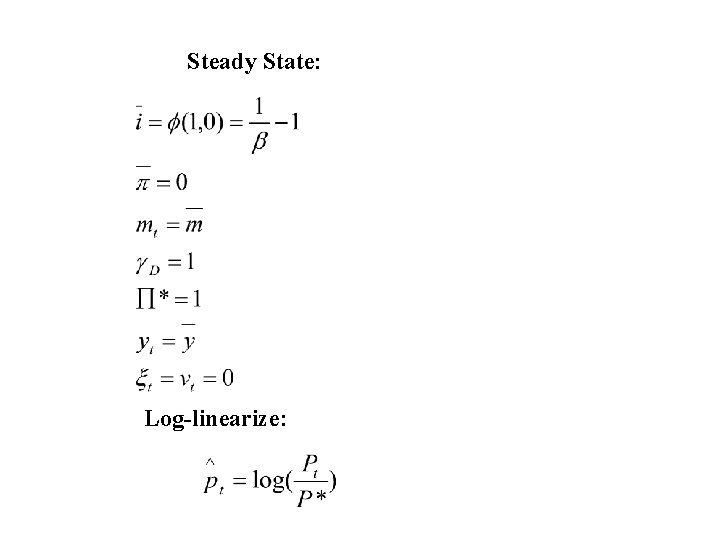 Steady State: Log-linearize: 