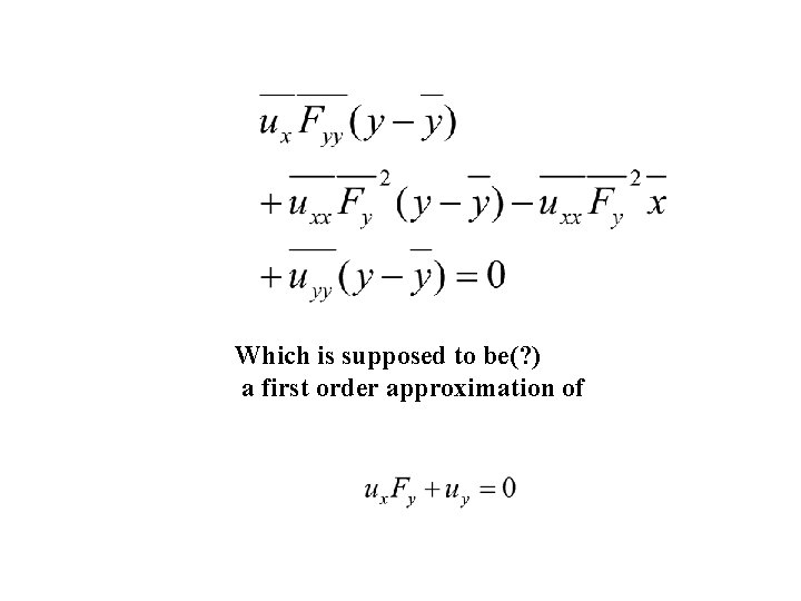 Which is supposed to be(? ) a first order approximation of 