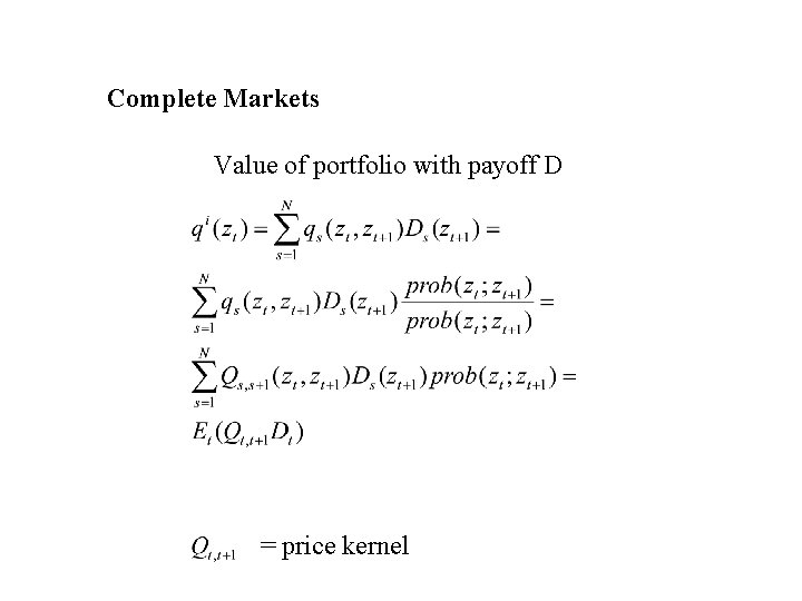 Complete Markets Value of portfolio with payoff D = price kernel 