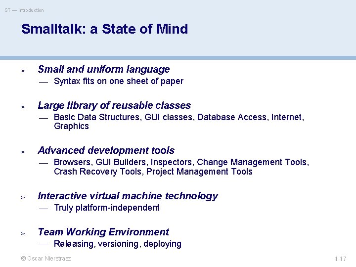 ST — Introduction Smalltalk: a State of Mind > Small and uniform language —