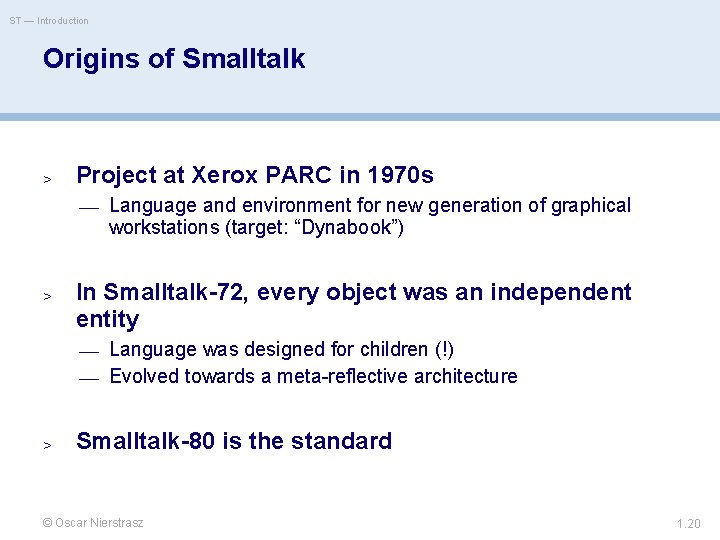 ST — Introduction Origins of Smalltalk > Project at Xerox PARC in 1970 s
