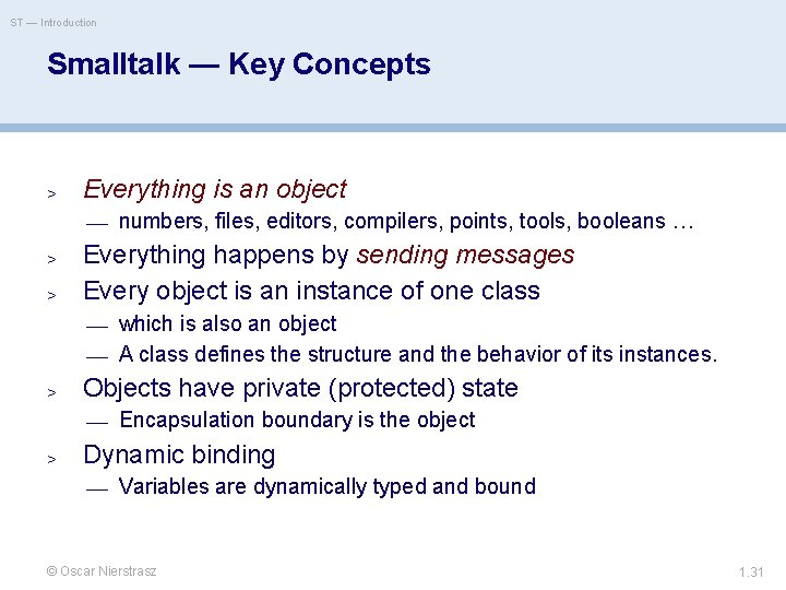 ST — Introduction Smalltalk — Key Concepts > Everything is an object — numbers,