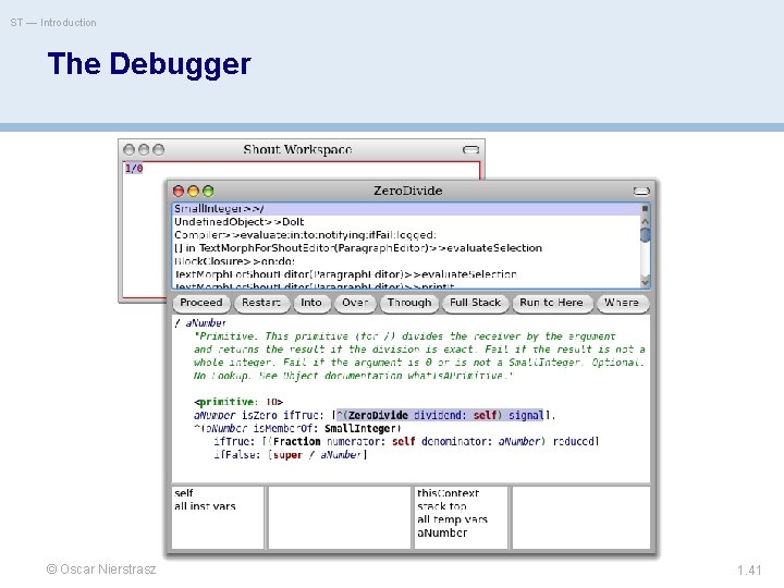 ST — Introduction The Debugger © Oscar Nierstrasz 1. 41 