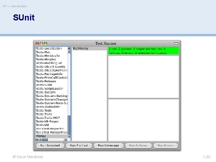 ST — Introduction SUnit © Oscar Nierstrasz 1. 50 
