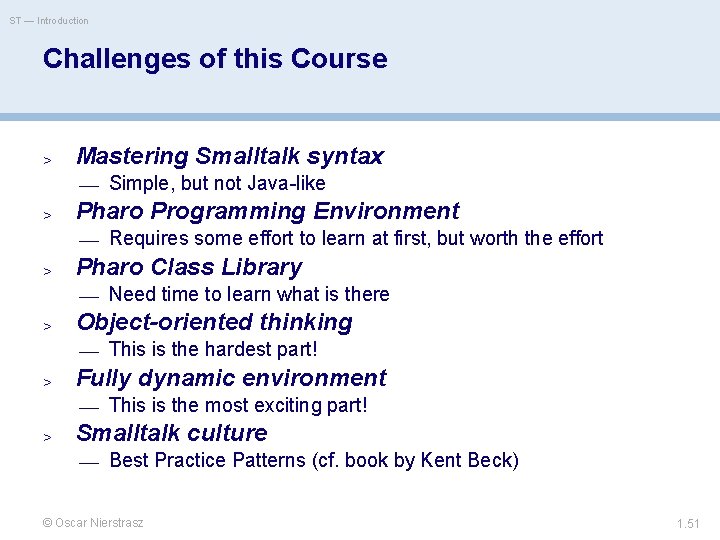 ST — Introduction Challenges of this Course > Mastering Smalltalk syntax — Simple, but