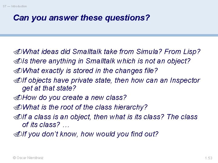 ST — Introduction Can you answer these questions? What ideas did Smalltalk take from