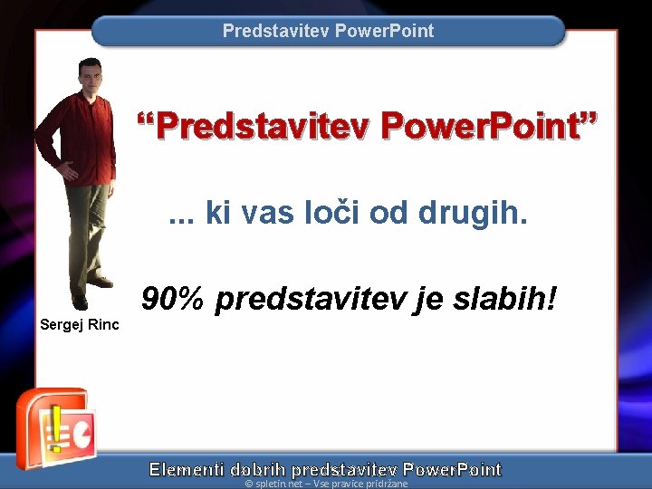 Predstavitev Power. Point “Predstavitev Power. Point”. . . ki vas loči od drugih. Sergej