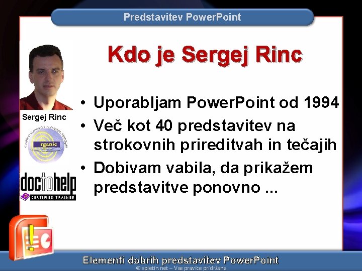 Predstavitev Power. Point Kdo je Sergej Rinc • Uporabljam Power. Point od 1994 •