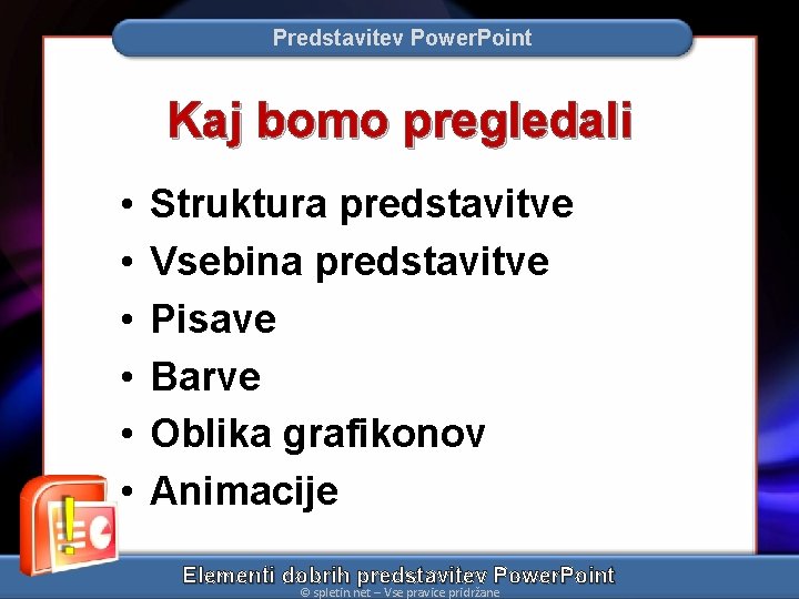 Predstavitev Power. Point Kaj bomo pregledali • • • Struktura predstavitve Vsebina predstavitve Pisave