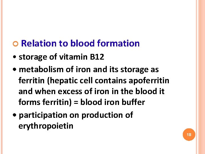  Relation to blood formation • storage of vitamin B 12 • metabolism of