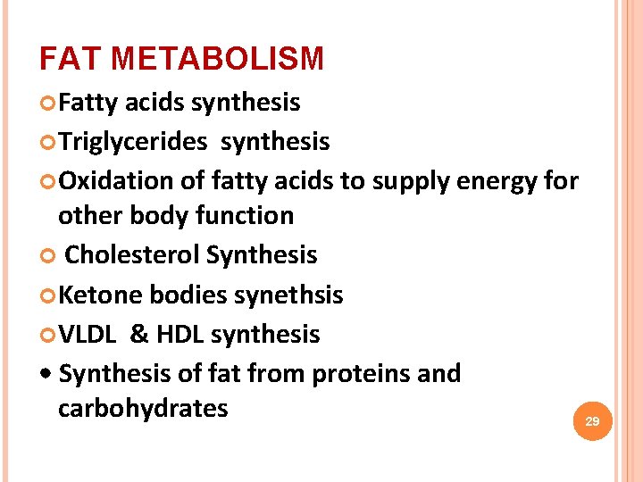 FAT METABOLISM Fatty acids synthesis Triglycerides synthesis Oxidation of fatty acids to supply energy