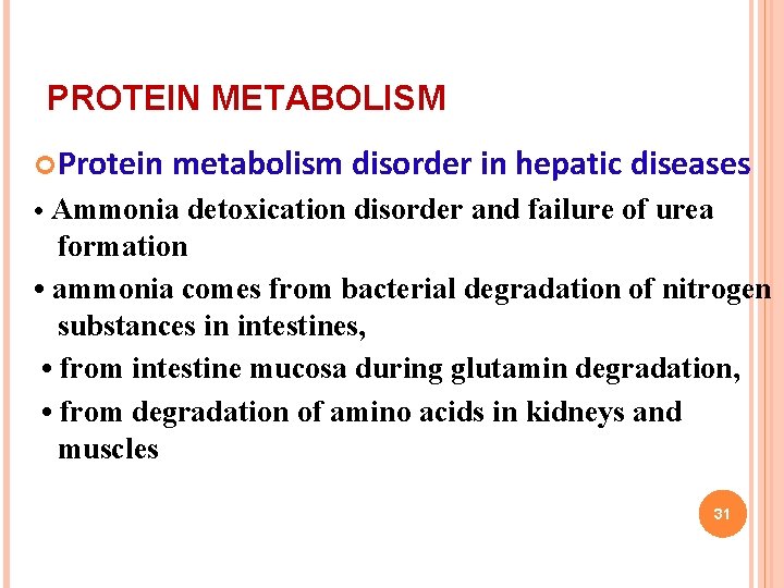 PROTEIN METABOLISM Protein metabolism disorder in hepatic diseases • Ammonia detoxication disorder and failure