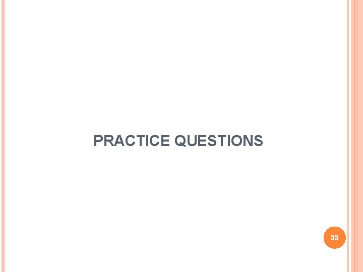 PRACTICE QUESTIONS 33 