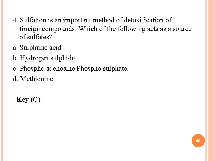 4. Sulfation is an important method of detoxification of foreign compounds. Which of the