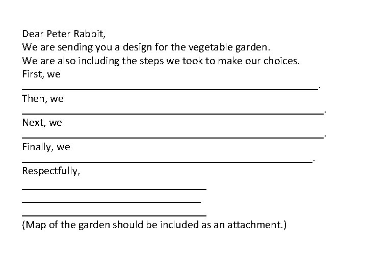 Dear Peter Rabbit, We are sending you a design for the vegetable garden. We Dear Peter Rabbit, We are sending you a design for the vegetable garden. We