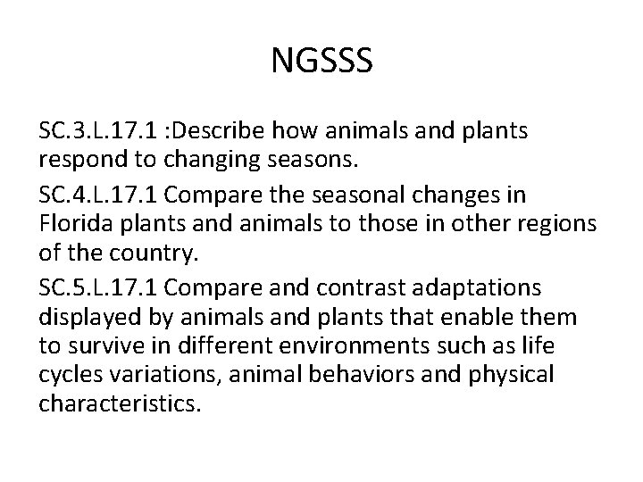 NGSSS SC. 3. L. 17. 1 : Describe how animals and plants respond to NGSSS SC. 3. L. 17. 1 : Describe how animals and plants respond to