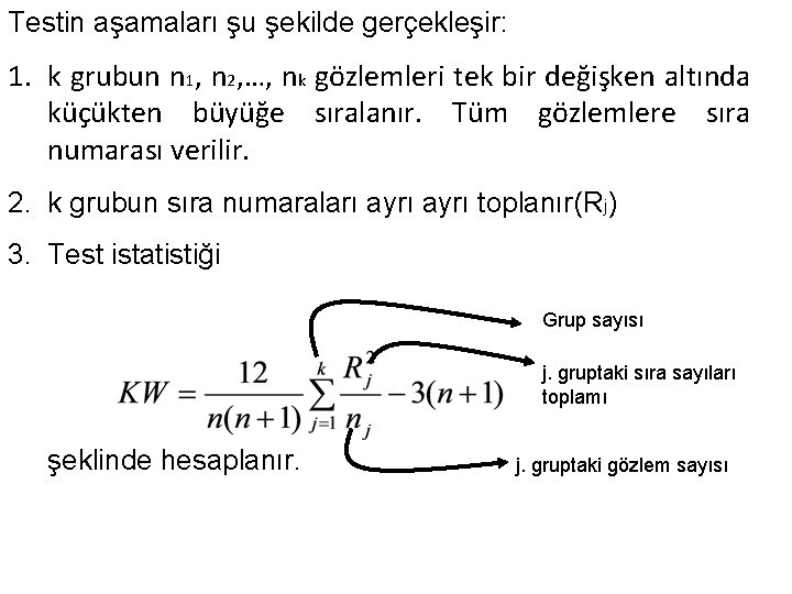 Testin aşamaları şu şekilde gerçekleşir: 1. k grubun n 1, n 2, …, nk