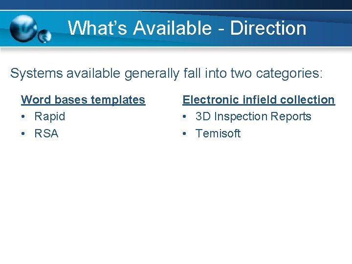 What’s Available - Direction Systems available generally fall into two categories: Word bases templates