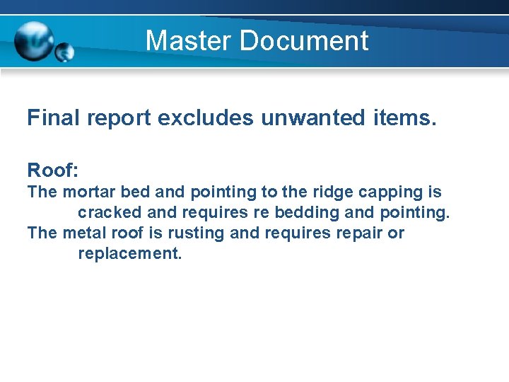 Master Document Final report excludes unwanted items. Roof: The mortar bed and pointing to