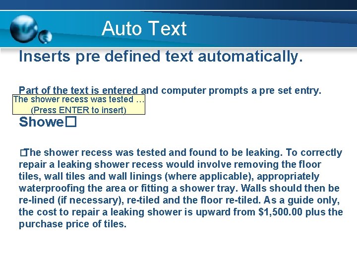 Auto Text Inserts pre defined text automatically. Part of the text is entered and