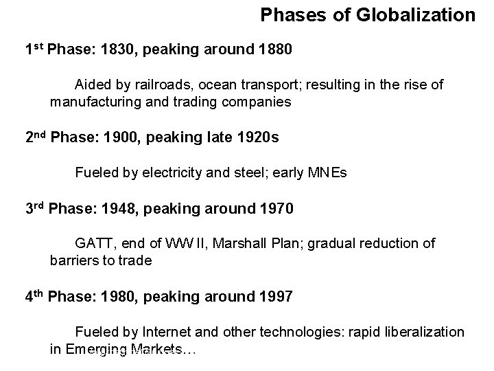 Phases of Globalization 1 st Phase: 1830, peaking around 1880 Aided by railroads, ocean