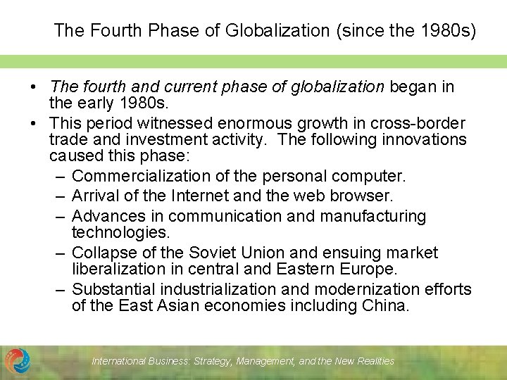 The Fourth Phase of Globalization (since the 1980 s) • The fourth and current