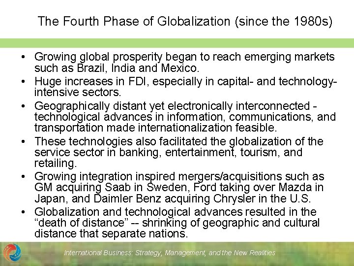 The Fourth Phase of Globalization (since the 1980 s) • Growing global prosperity began