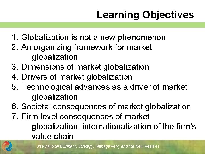 Learning Objectives 1. Globalization is not a new phenomenon 2. An organizing framework for