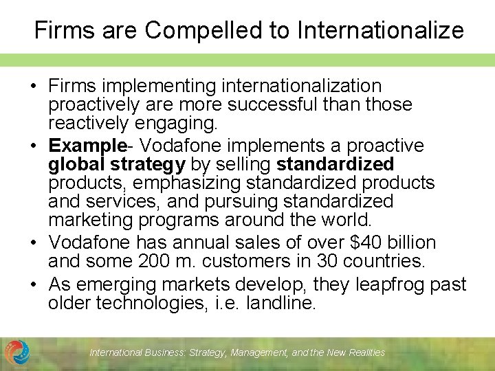 Firms are Compelled to Internationalize • Firms implementing internationalization proactively are more successful than