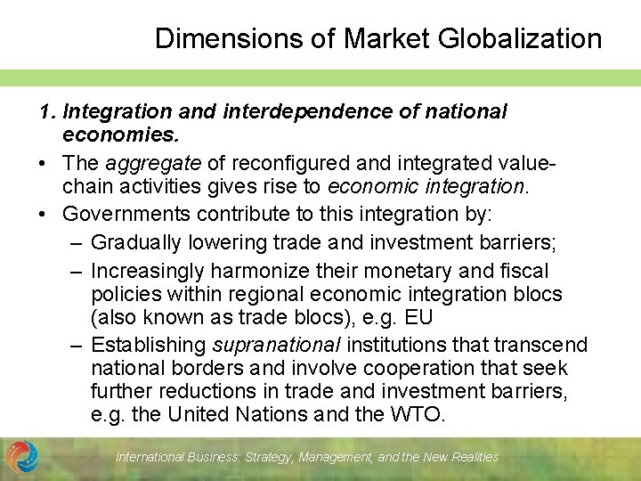 Dimensions of Market Globalization 1. Integration and interdependence of national economies. • The aggregate