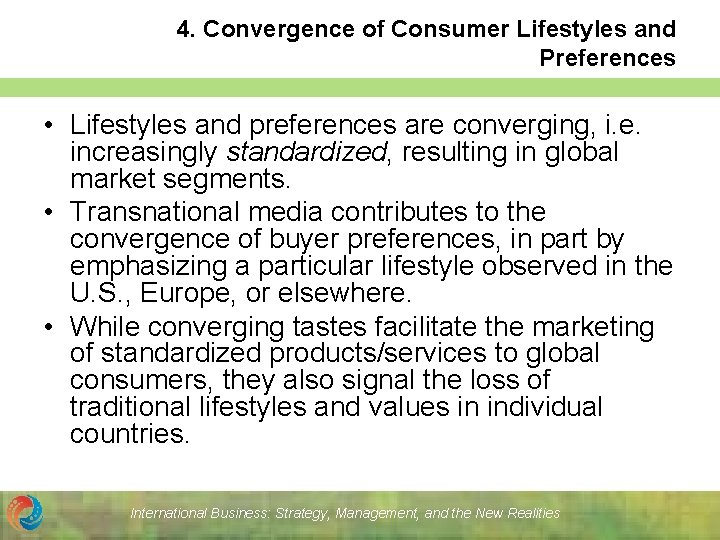 4. Convergence of Consumer Lifestyles and Preferences • Lifestyles and preferences are converging, i.