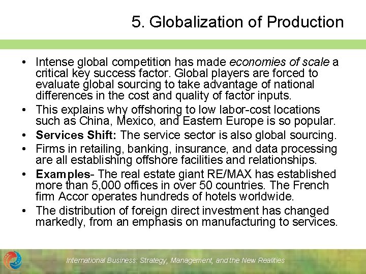 5. Globalization of Production • Intense global competition has made economies of scale a