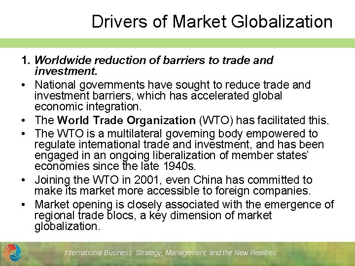 Drivers of Market Globalization 1. Worldwide reduction of barriers to trade and investment. •