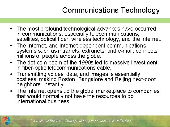 Communications Technology • The most profound technological advances have occurred in communications, especially telecommunications,