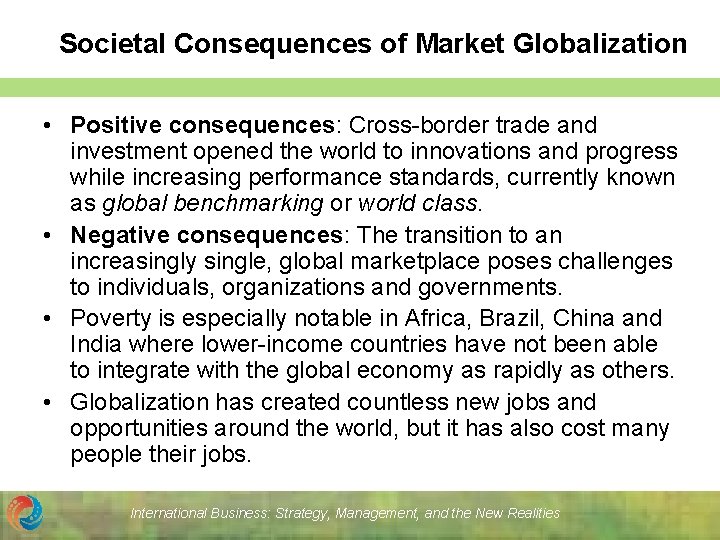 Societal Consequences of Market Globalization • Positive consequences: Cross-border trade and investment opened the