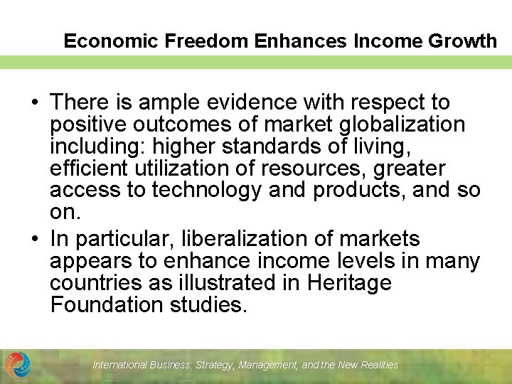 Economic Freedom Enhances Income Growth • There is ample evidence with respect to positive