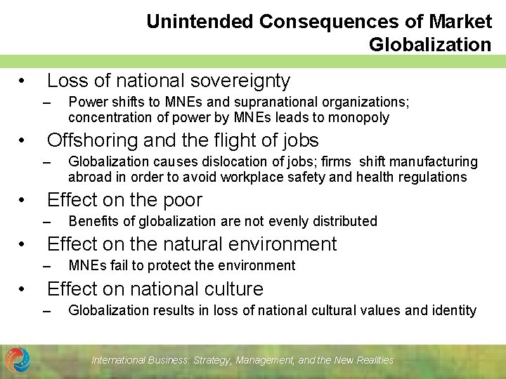 Unintended Consequences of Market Globalization • Loss of national sovereignty – • Offshoring and