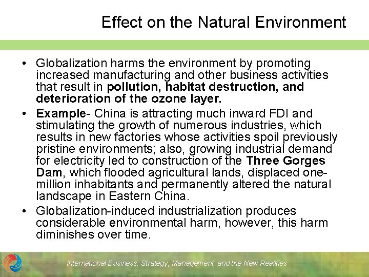 Effect on the Natural Environment • Globalization harms the environment by promoting increased manufacturing