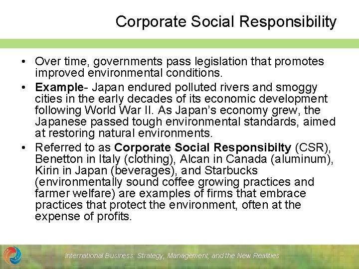 Corporate Social Responsibility • Over time, governments pass legislation that promotes improved environmental conditions.