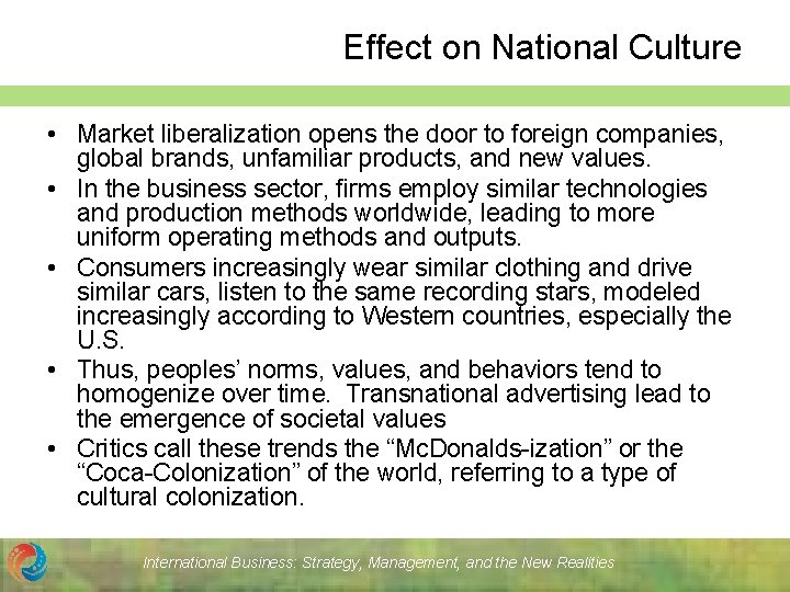 Effect on National Culture • Market liberalization opens the door to foreign companies, global