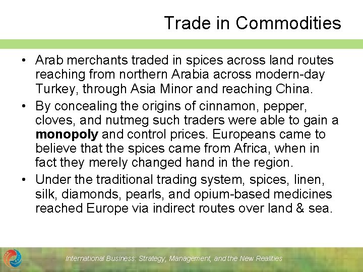 Trade in Commodities • Arab merchants traded in spices across land routes reaching from