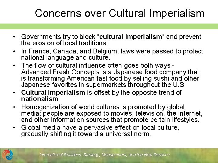 Concerns over Cultural Imperialism • Governments try to block “cultural imperialism” and prevent the