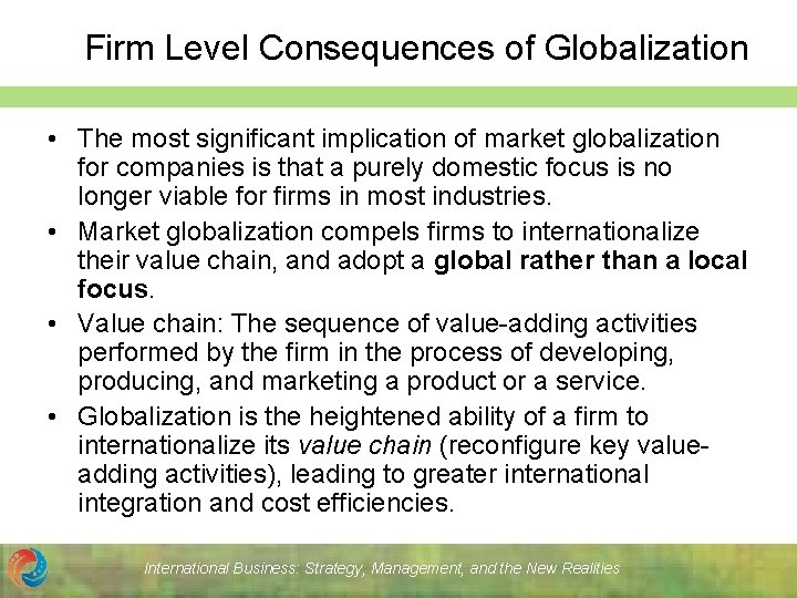 Firm Level Consequences of Globalization • The most significant implication of market globalization for