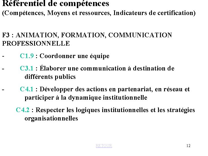 Référentiel de compétences (Compétences, Moyens et ressources, Indicateurs de certification) F 3 : ANIMATION,