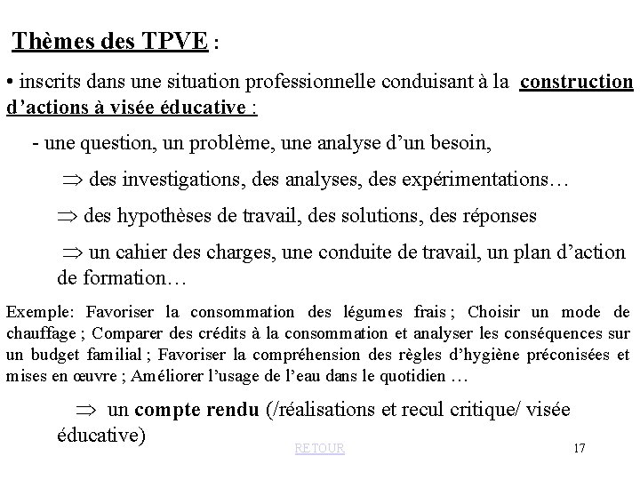  Thèmes des TPVE : • inscrits dans une situation professionnelle conduisant à la