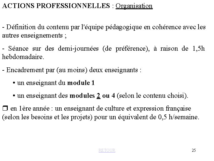 ACTIONS PROFESSIONNELLES : Organisation - Définition du contenu par l'équipe pédagogique en cohérence avec