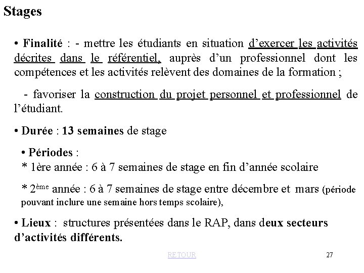 Stages • Finalité : - mettre les étudiants en situation d’exercer les activités décrites